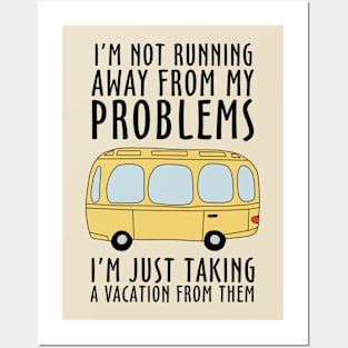 I'm Not Running Away From My Problems Posters and Art